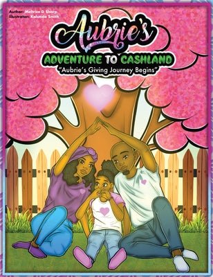 Aubrie's Adventure to Cashland: Aubrie's Giving Journey Begins (Aubries Adventure to Cashland #3)