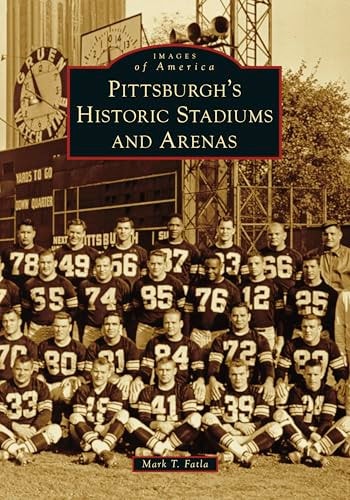 Pittsburgh's Historic Stadiums and Arenas (Images of America)