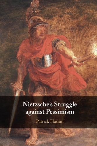 Nietzsche's Struggle against Pessimism...