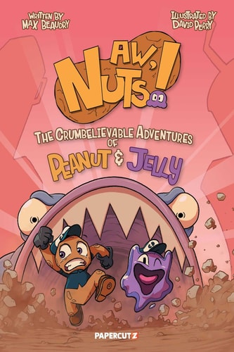 Aw, Nuts! The Crumbelievable Adventures of Peanut & Jelly