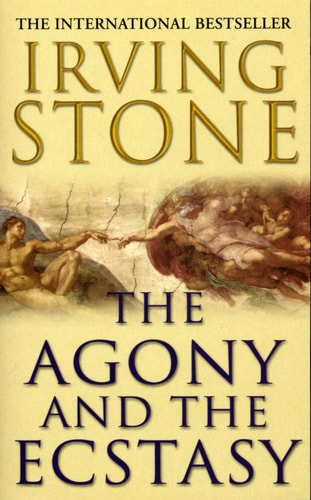 The Agony and the Ecstasy: A Biographical Novel of Michelangelo