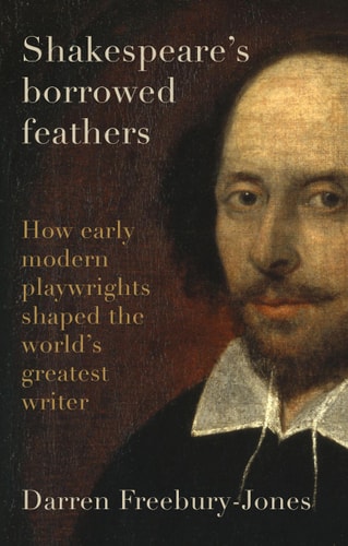 Shakespeare's Borrowed Feathers...