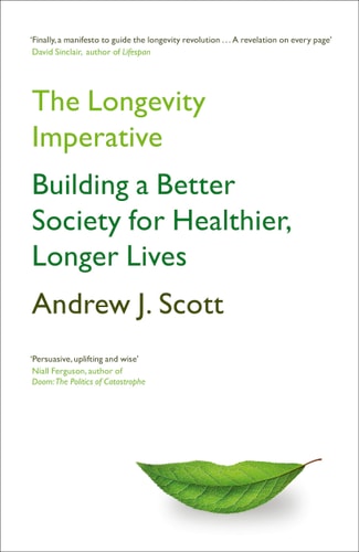The Longevity Imperative: How to Build a Healthier and More Productive Society to Support Our Longer Lives