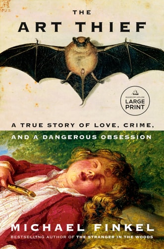 The Art Thief A True Story of Love, Crime, and a Dangerous Obsession