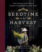 Seedtime and Harvest How Gardens Grow Roots, Connection, Wholeness, and Hope