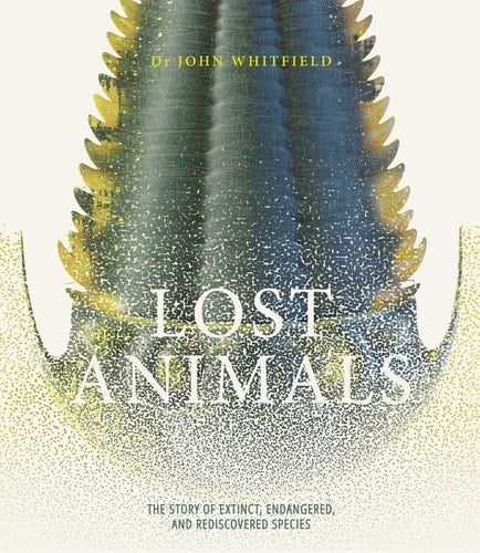 Lost Animals: Extinct, Endangered, and Rediscovered Species