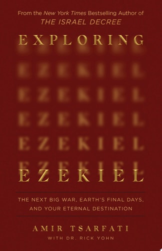 Exploring Ezekiel The Next Big War, Earth's Final Days, and Your Eternal Destination