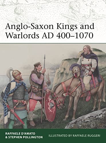 Anglo-Saxon Kings and Warlords AD...