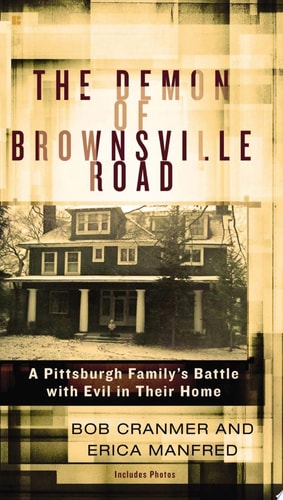 The Demon of Brownsville Road A Pittsburgh Family’s Battle with Evil in Their Home