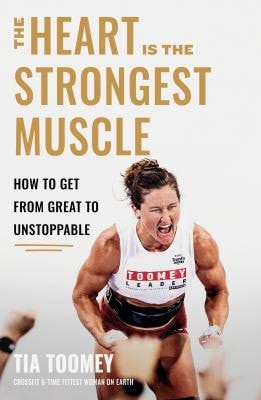 The Heart Is the Strongest Muscle: Know Your Why and Take Your Mindset from Great to Unstoppable
