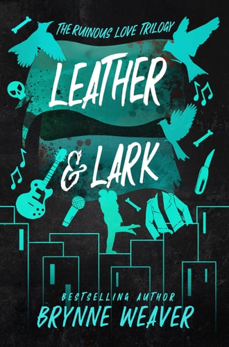 Leather & Lark: The Ruinous Love Trilogy (The Ruinous Love Trilogy, 2)