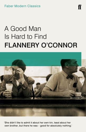 A Good Man Is Hard To Find And Other Stories