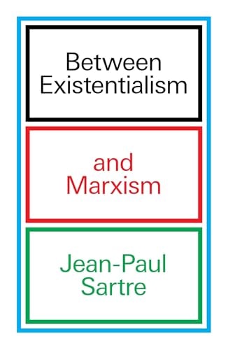 Between Existentialism and Marxism...