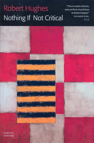 Nothing If Not Critical: Selected Essays on Art and Artists