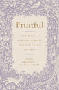 Fruitful Cultivating a Spiritual Harvest That Won't Leave You Empty