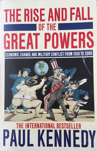 The Rise and Fall of the Great Powers: Economic Change and Military Conflict from 1500 to 2000