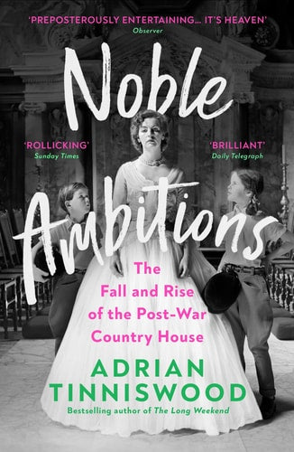 Noble Ambitions: The Fall and Rise of the English Country House After World War II - Library Edition