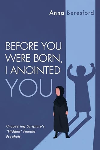Before You Were Born, I Anointed...