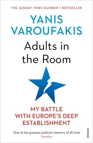 Adults in the Room: My Battle with the European and American Deep Establishment