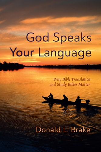God Speaks Your Language Why Bible Translation and Study Bibles Matter