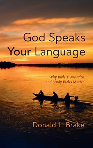 God Speaks Your Language Why Bible Translation and Study Bibles Matter