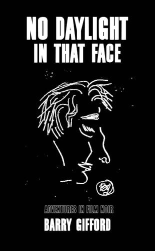 No Daylight in That Face Adventures in Film Noir