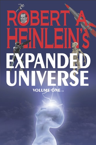 Robert A. Heinlein's Expanded Universe...