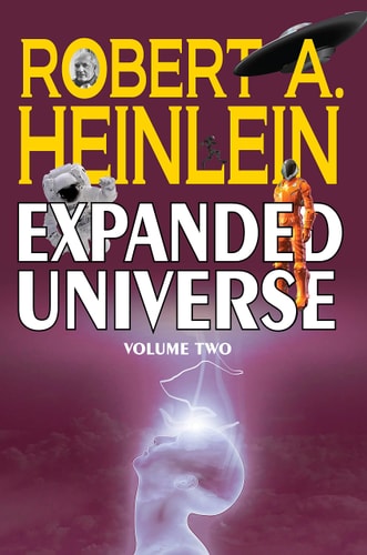 Robert A. Heinlein's Expanded Universe...