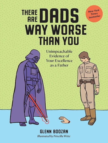 There Are Dads Way Worse Than You...