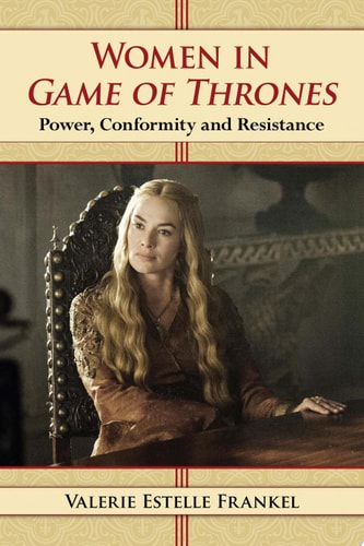 Women in Game of Thrones Power, Conformity and Resistance