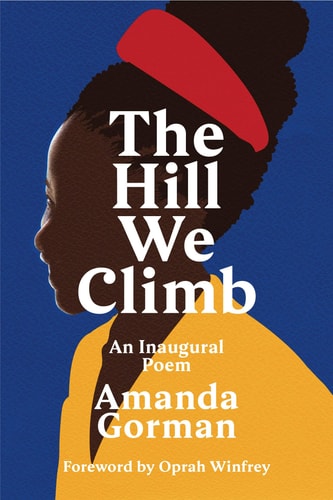 The Hill We Climb: An Inaugural Poem for the Country
