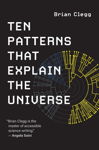 Ten Patterns That Explain the Universe...