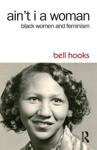 Ain't I a Woman Black Women and Feminism