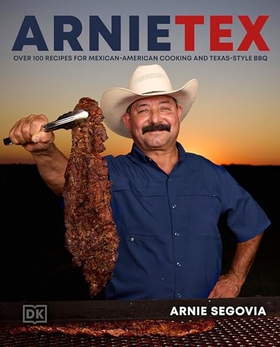ArnieTex Over 100 Recipes for Mexican-American Cooking and Texas-Style BBQ