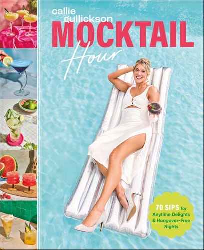Mocktail Hour 70 Sips for Anytime Delights and Hangover-Free Nights