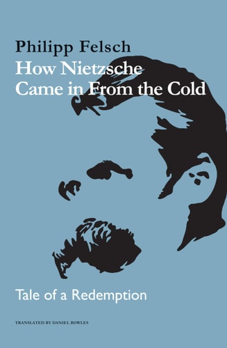 How Nietzsche Came in From the Cold...
