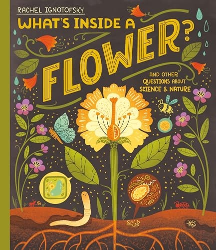 What's Inside A Flower?: And Other Questions About Science & Nature