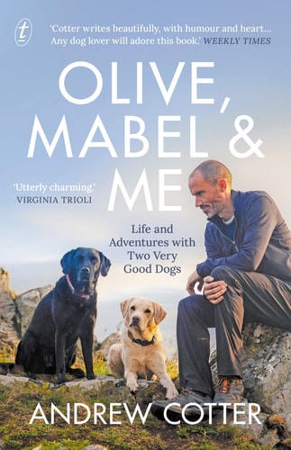 Olive, Mabel & Me: Life and Adventures with Two Very Good Dogs