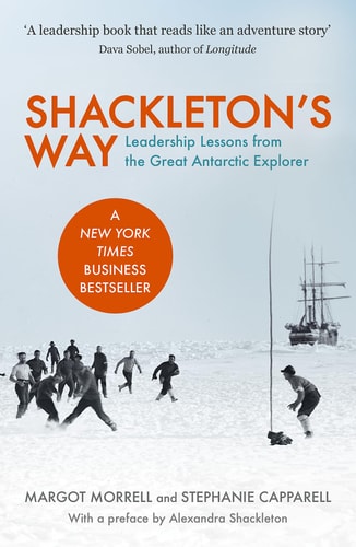 Shackleton's Way: Leadership Lessons from the Great Antarctic Explorer