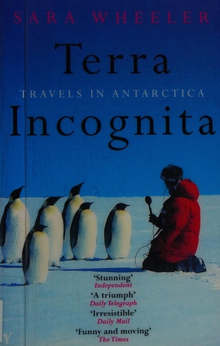 Terra Incognita: Travels in Antarctica