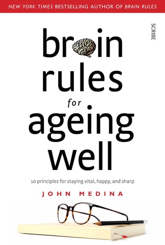 Brain Rules for Aging Well: 10 Principles for Staying Vital, Happy, and Sharp