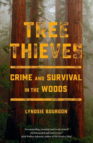 Tree Thieves: Crime and Survival in North America's Woods