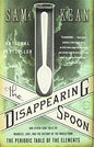 The Disappearing Spoon And Other True Tales of Madness, Love, and the History of the World from the Periodic Table of the Elements