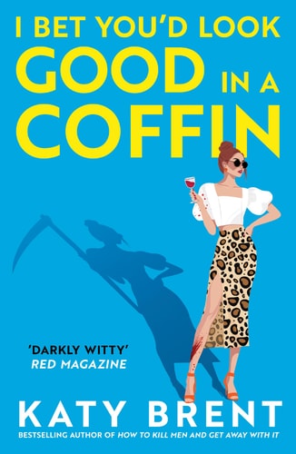 I Bet You’d Look Good in a Coffin...