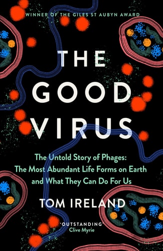 The Good Virus: The Amazing Story and Forgotten Promise of the Phage
