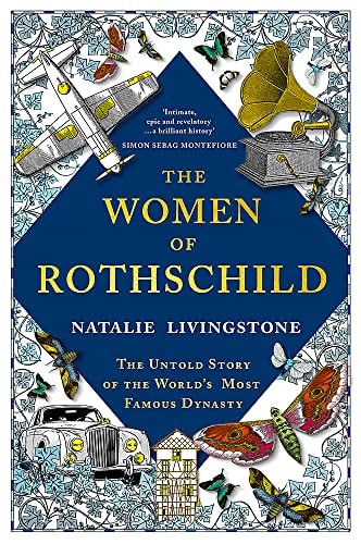 The Women of Rothschild: The Untold Story of the World's Most Famous Dynasty