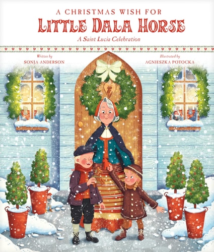 A Christmas Wish for Little Dala Horse A Saint Lucia Celebration