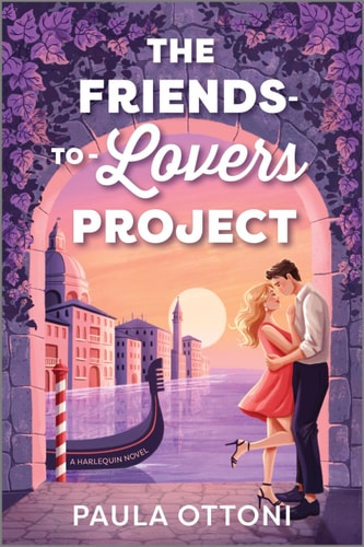 The Friends-to-Lovers Project: A Spicy Opposites Attract Rom Com Set in Venice