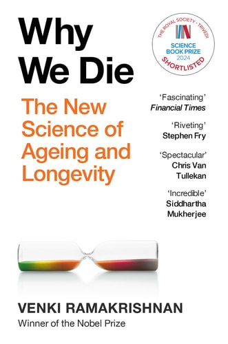 Why We Die: The New Science of Aging and the Quest for Immortality