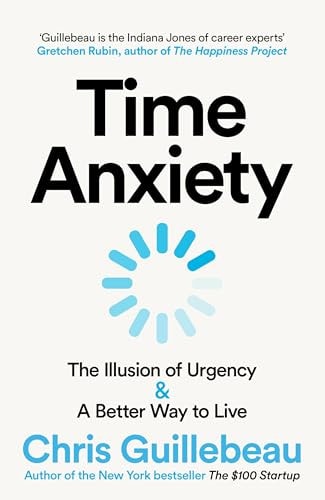Time Anxiety: The Illusion of Urgency and a Better Way to Live